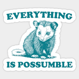 Funny Opossum Meme shirt - Everything is Possumble Sticker